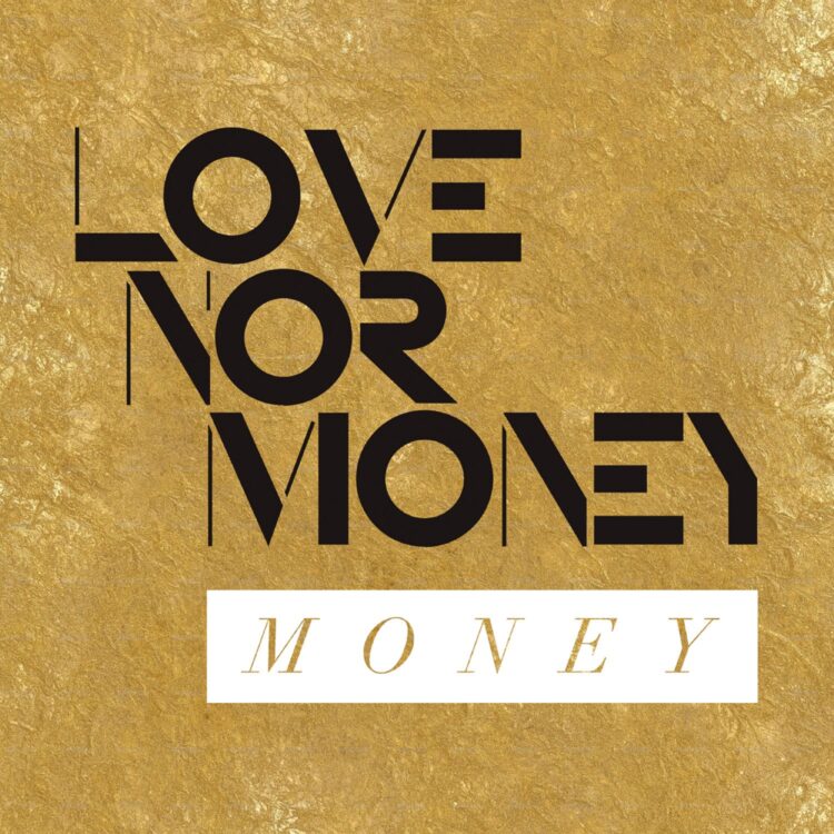 Love Nor Money | "Money" Single Cover
