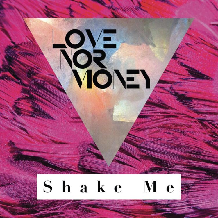 Love Nor Money | "Shake Me" Single Cover